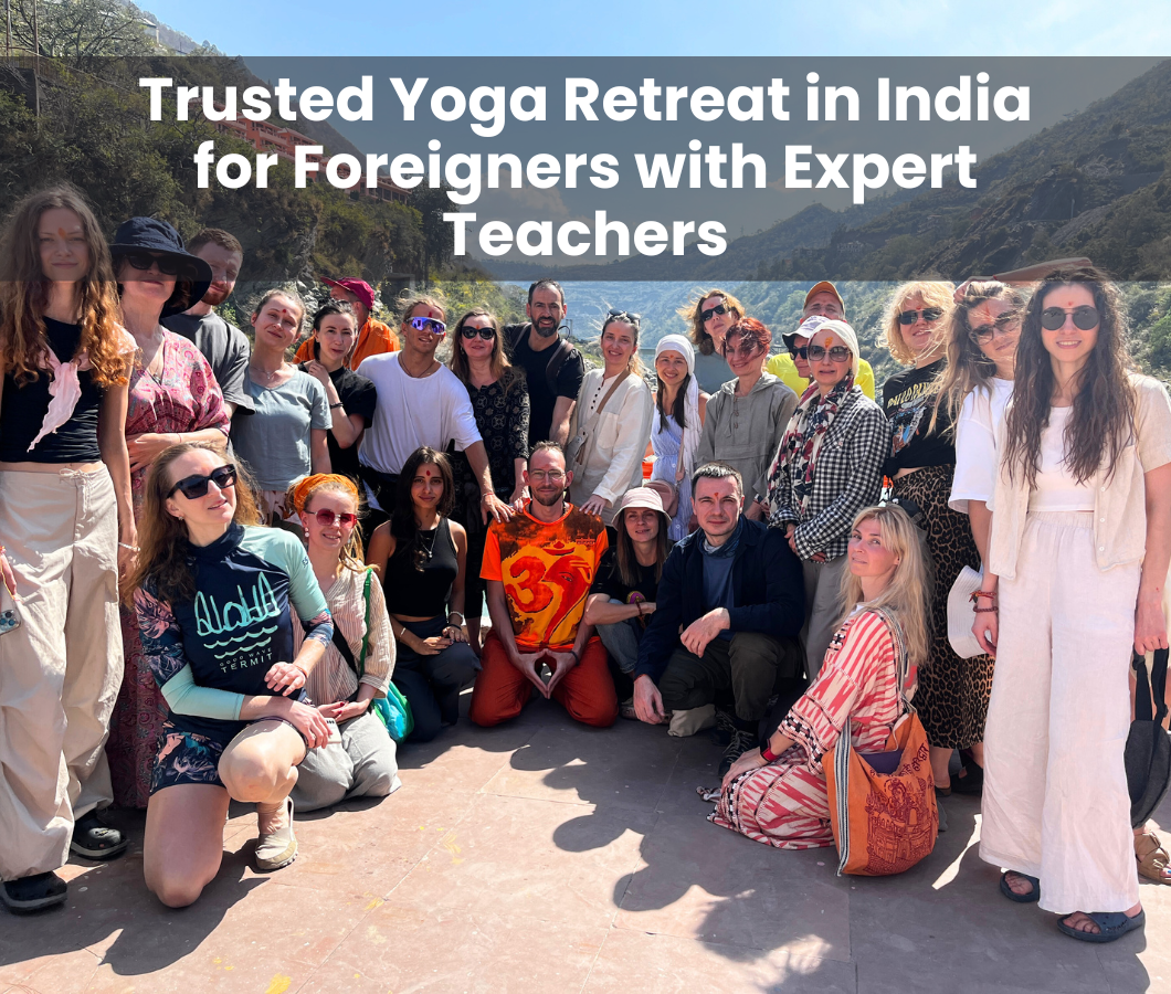 Trusted Yoga Retreat in India for Foreigners with Expert Teachers